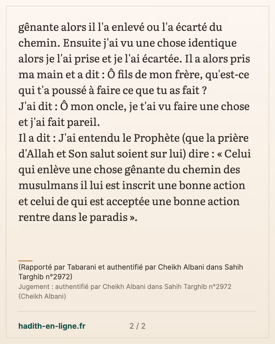 Celui qui enlève une chose gênante du chemin des musulmans... — (Rapporté par Tabarani et authentifié par Cheikh Albani dans Sahih Targhib n°2972) — carte 2 sur 2