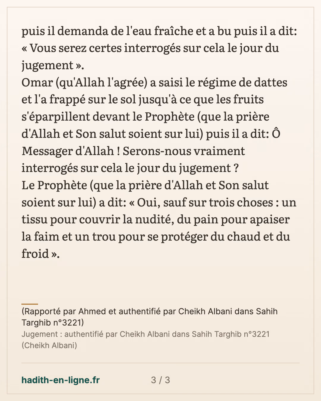 Vous serez certes interrogés sur cela le jour du jugement — (Rapporté par Ahmed et authentifié par Cheikh Albani dans Sahih Targhib n°3221) — carte 3 sur 3