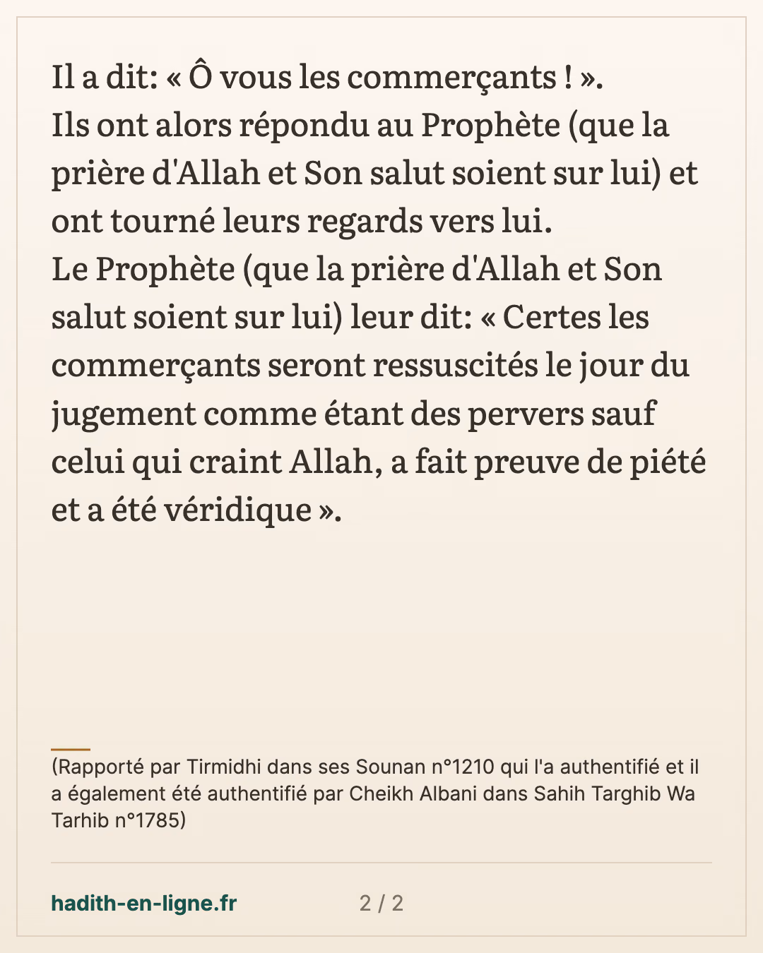 Ô vous les commerçants — (Rapporté par Tirmidhi dans ses Sounan n°1210 qui l'a authentifié et il a également été authentifié par Cheikh Albani dans Sahih Targhib Wa Tarhib n°1785) — carte 2 sur 2