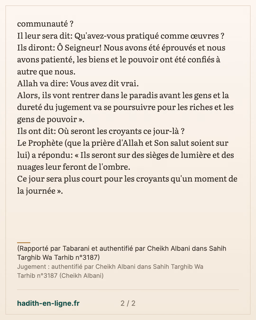 Lors du rassemblement des gens le jour de la résurrection — (Rapporté par Tabarani et authentifié par Cheikh Albani dans Sahih Targhib Wa Tarhib n°3187) — carte 2 sur 2