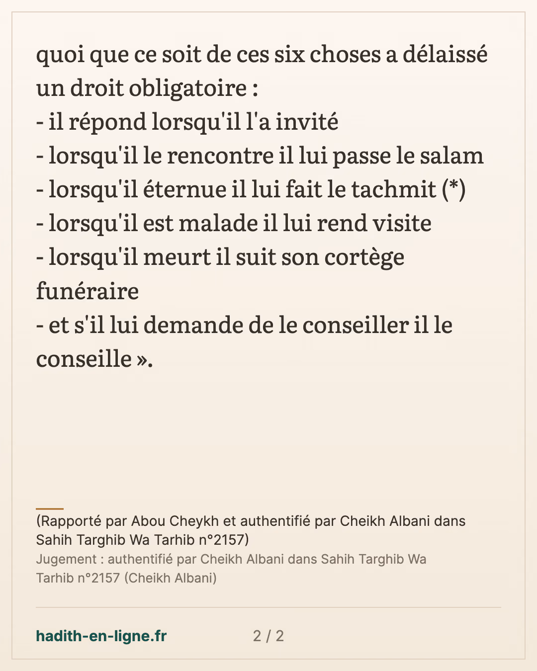 Six choses sont obligatoires au musulman concernant le musulman — (Rapporté par Abou Cheykh et authentifié par Cheikh Albani dans Sahih Targhib Wa Tarhib n°2157) — carte 2 sur 2