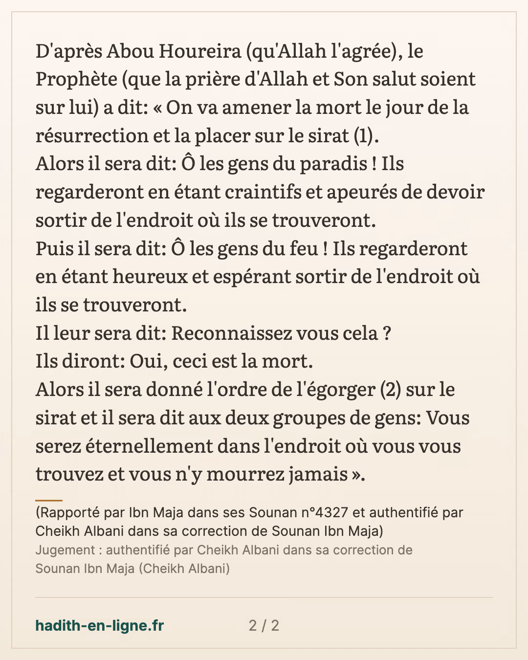 On va amener la mort le jour de la résurrection et la placer sur le sirat — (Rapporté par Ibn Maja dans ses Sounan n°4327 et authentifié par Cheikh Albani dans sa correction de Sounan Ibn Maja) — carte 2 sur 2