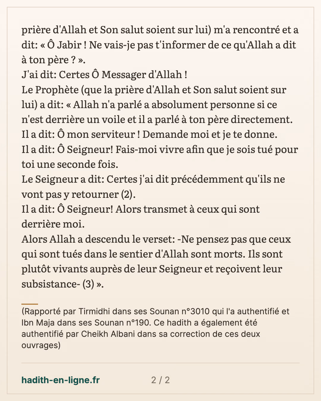 Ne vais-je pas t'informer de ce qu'Allah a dit à ton père — (Rapporté par Tirmidhi dans ses Sounan n°3010 qui l'a authentifié et Ibn Maja dans ses Sounan n°190. Ce hadith a également été authentifié par Cheikh Albani dans sa correction de ces deux ouvrages) — carte 2 sur 2