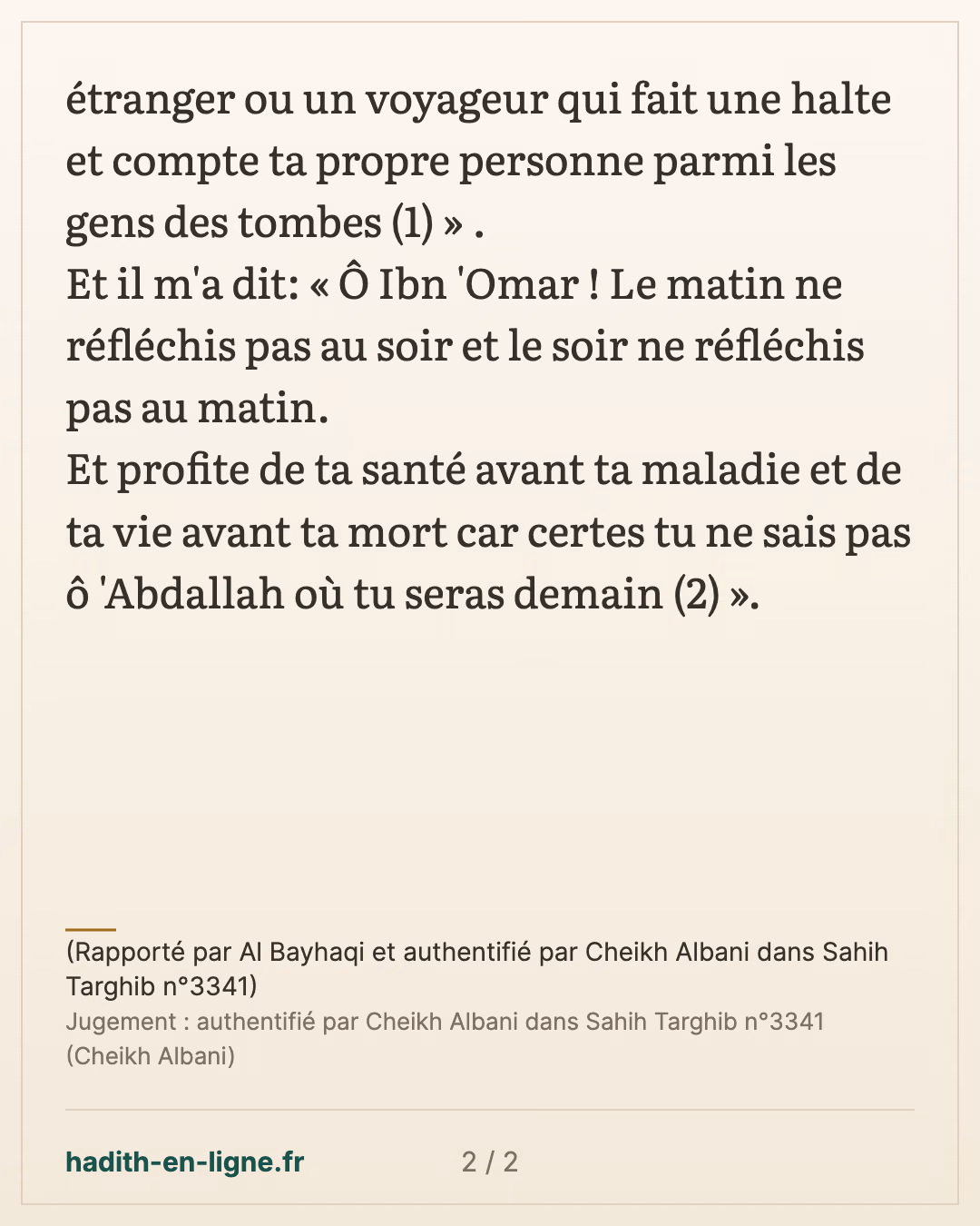Sois dans cette vie comme un étranger ou un voyageur — (Rapporté par Al Bayhaqi et authentifié par Cheikh Albani dans Sahih Targhib n°3341) — carte 2 sur 2