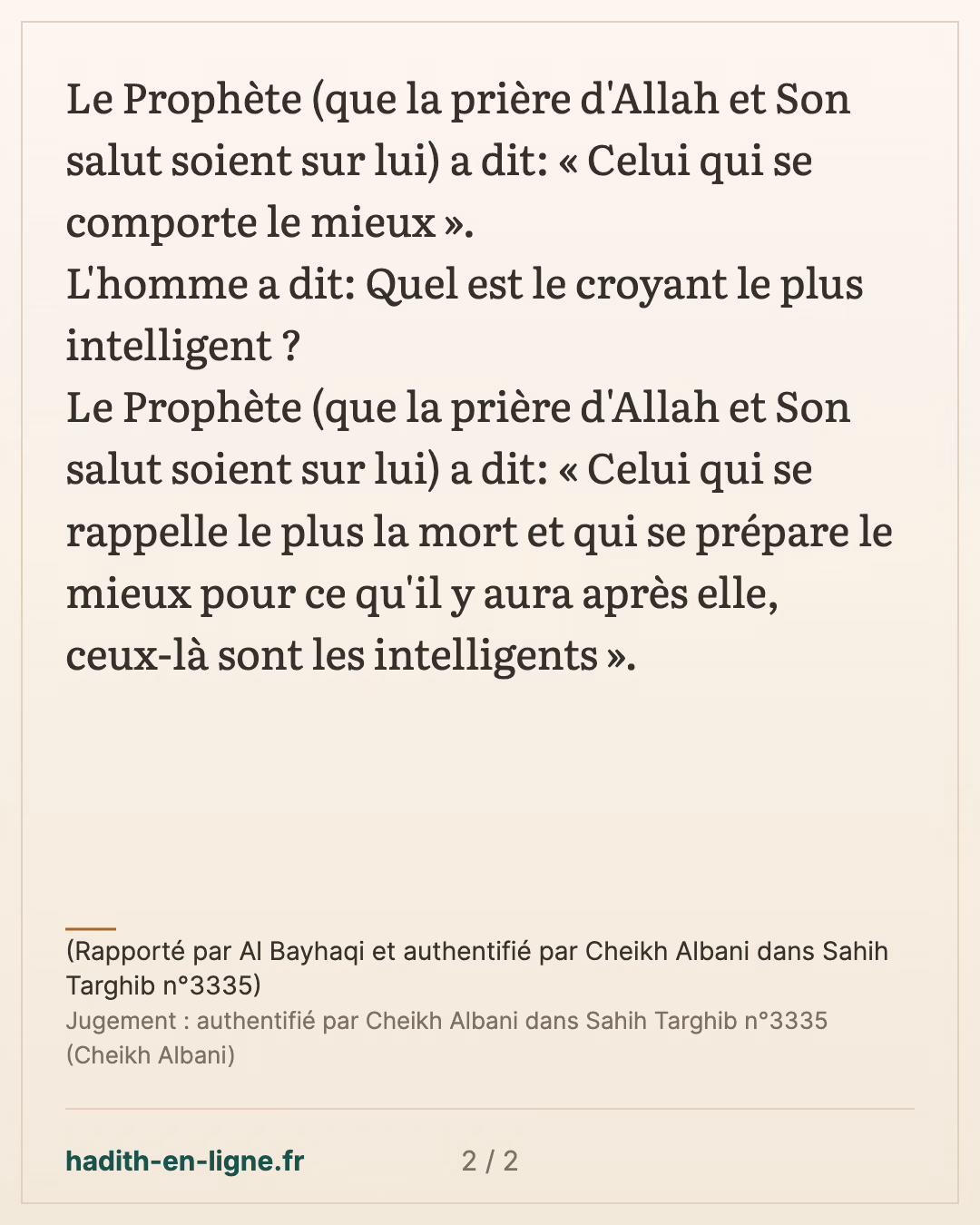 Quel est le meilleur croyant ? — (Rapporté par Al Bayhaqi et authentifié par Cheikh Albani dans Sahih Targhib n°3335) — carte 2 sur 2