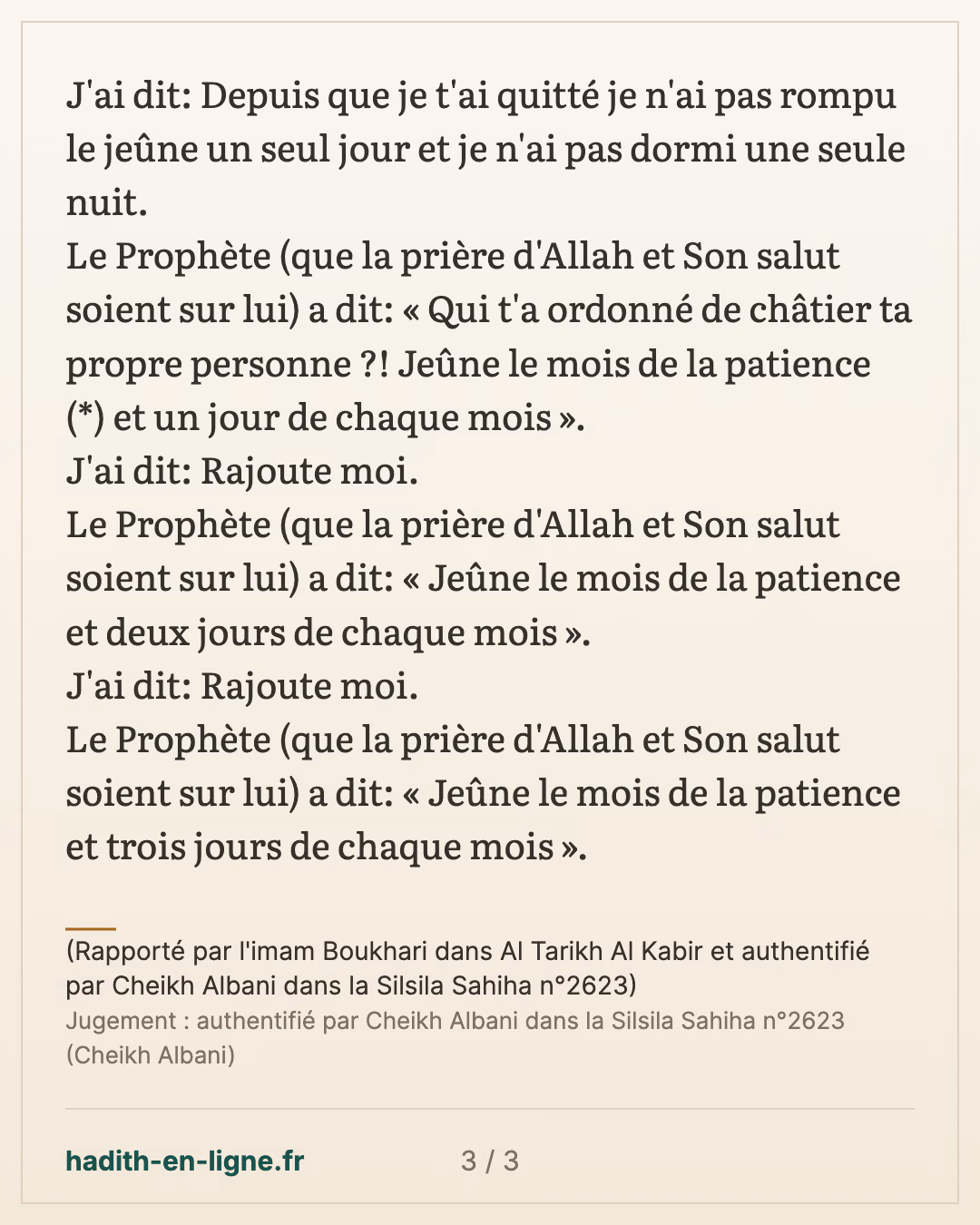 Qui t'a ordonné de châtier ta propre personne ?! — (Rapporté par l'imam Boukhari dans Al Tarikh Al Kabir et authentifié par Cheikh Albani dans la Silsila Sahiha n°2623) — carte 3 sur 3