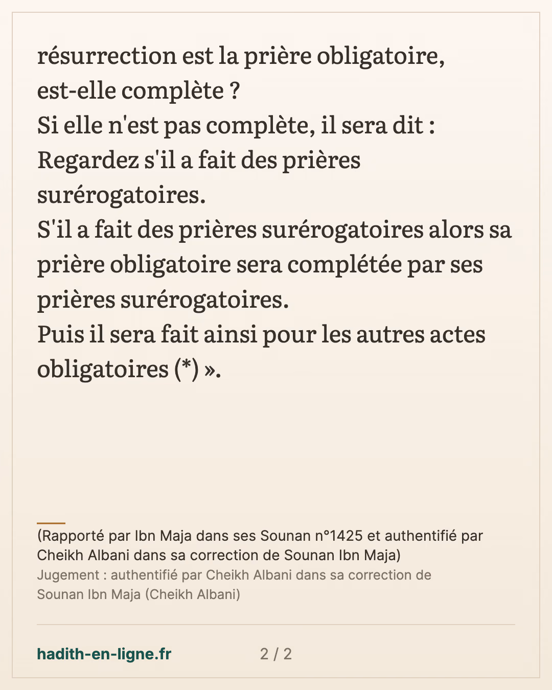 La première chose sur laquelle le musulman sera jugé... — (Rapporté par Ibn Maja dans ses Sounan n°1425 et authentifié par Cheikh Albani dans sa correction de Sounan Ibn Maja) — carte 2 sur 2