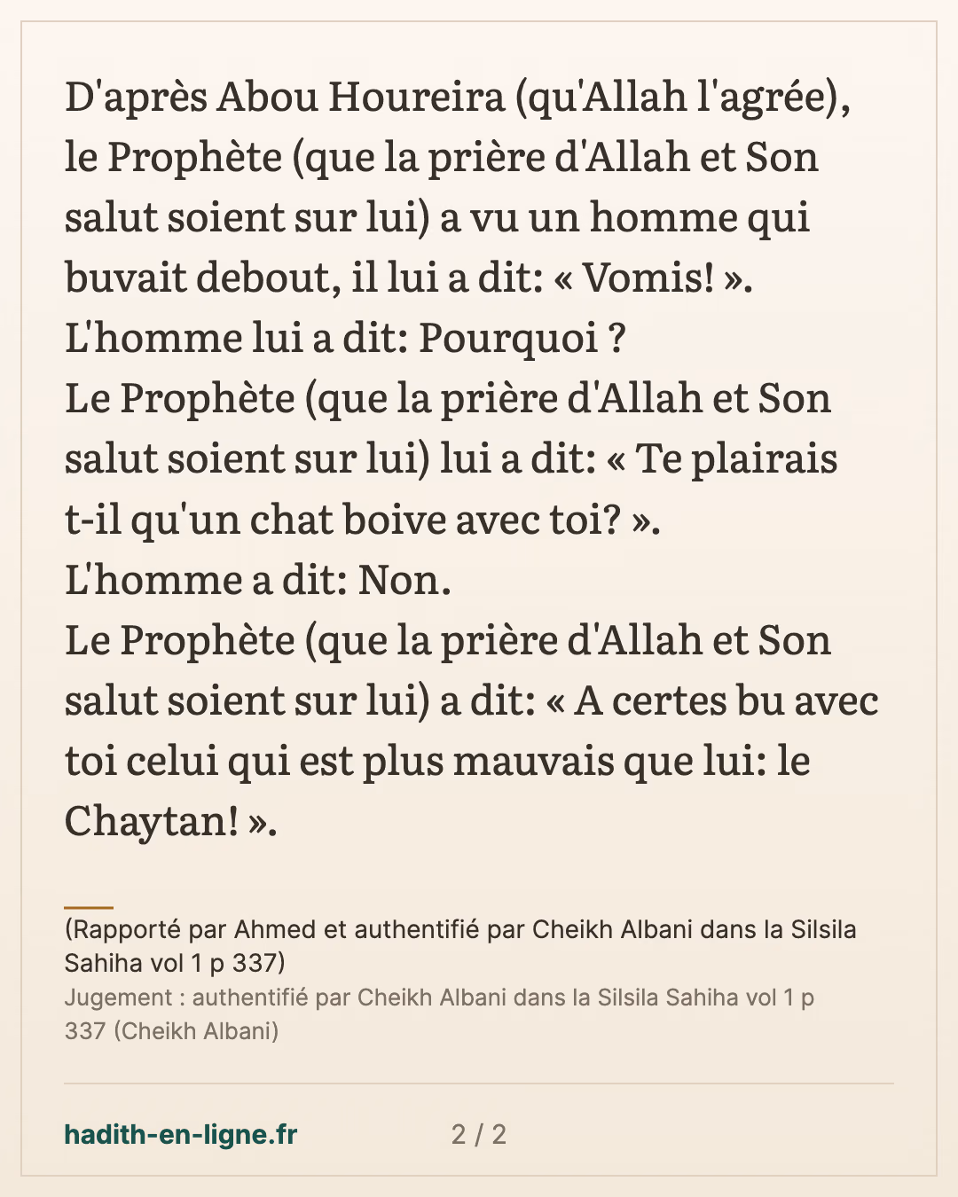 Le fait de boire debout — (Rapporté par Ahmed et authentifié par Cheikh Albani dans la Silsila Sahiha vol 1 p 337) — carte 2 sur 2