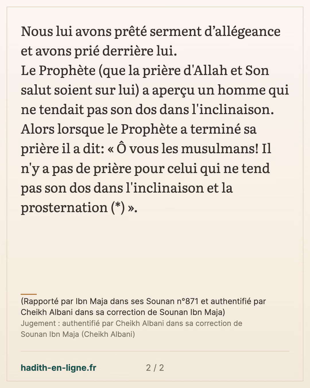 Il n'y a pas de prière pour... — (Rapporté par Ibn Maja dans ses Sounan n°871 et authentifié par Cheikh Albani dans sa correction de Sounan Ibn Maja) — carte 2 sur 2