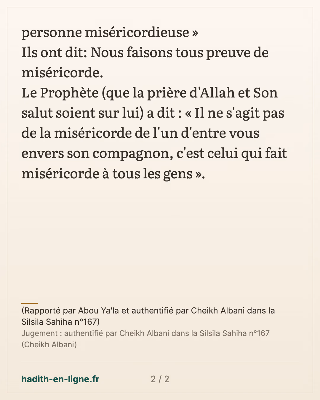 L'incitation à faire preuve de miséricorde avec tout le monde — (Rapporté par Abou Ya'la et authentifié par Cheikh Albani dans la Silsila Sahiha n°167) — carte 2 sur 2