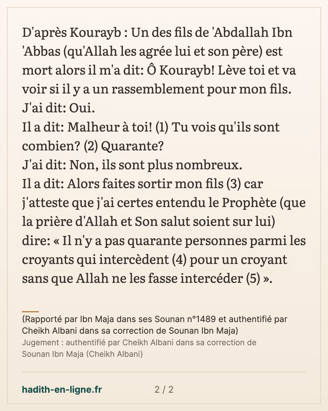 Lève toi et va voir si il y a un rassemblement pour mon fils — (Rapporté par Ibn Maja dans ses Sounan n°1489 et authentifié par Cheikh Albani dans sa correction de Sounan Ibn Maja) — carte 2 sur 2