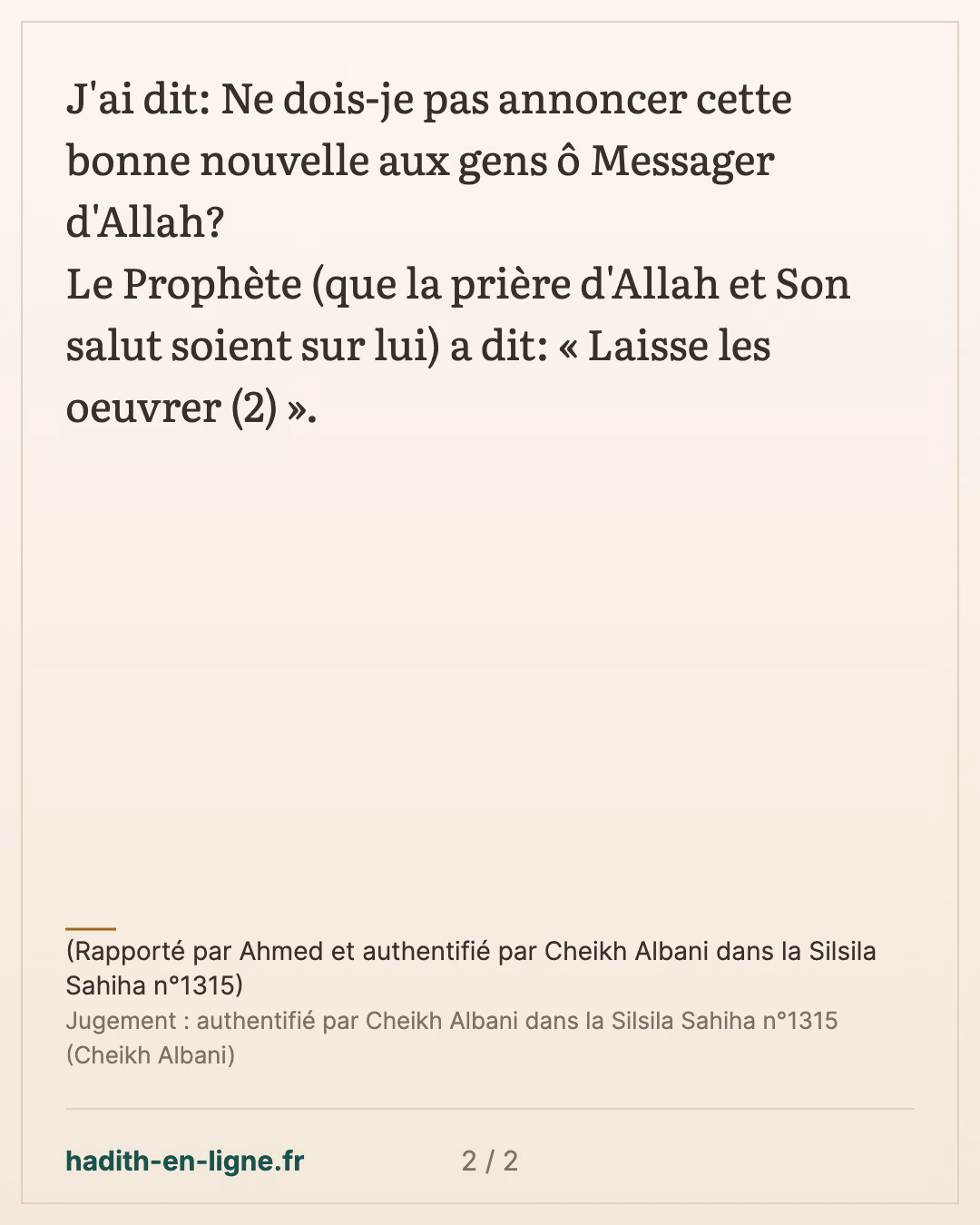 Laisse les oeuvrer... — (Rapporté par Ahmed et authentifié par Cheikh Albani dans la Silsila Sahiha n°1315) — carte 2 sur 2