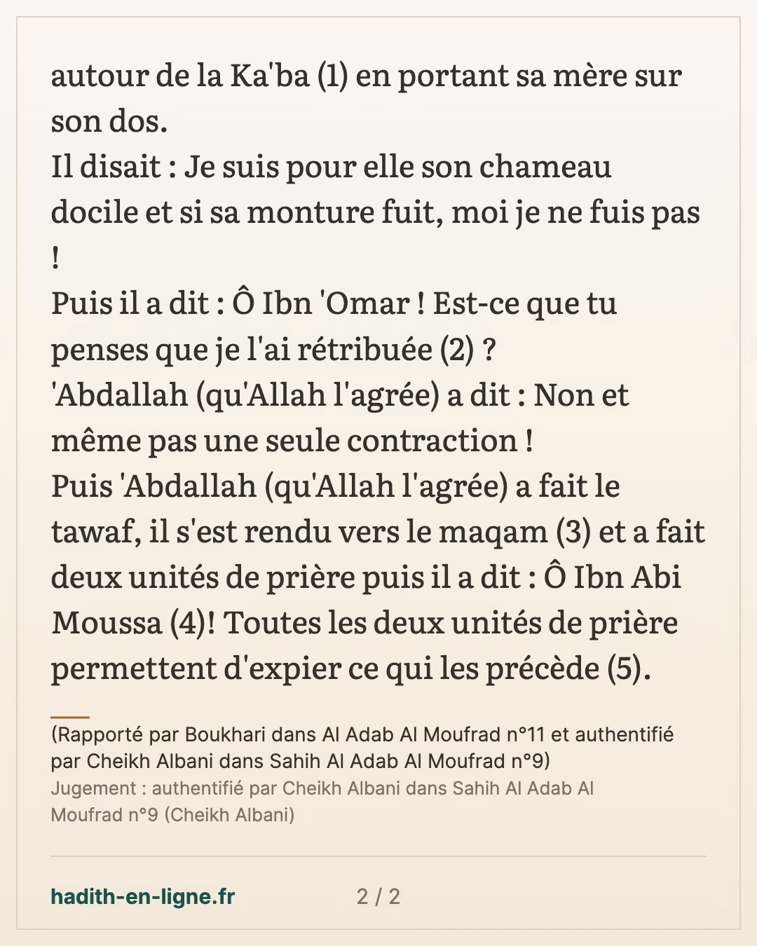 Est-ce que tu penses que je l'ai rétribuée ? — (Rapporté par Boukhari dans Al Adab Al Moufrad n°11 et authentifié par Cheikh Albani dans Sahih Al Adab Al Moufrad n°9) — carte 2 sur 2