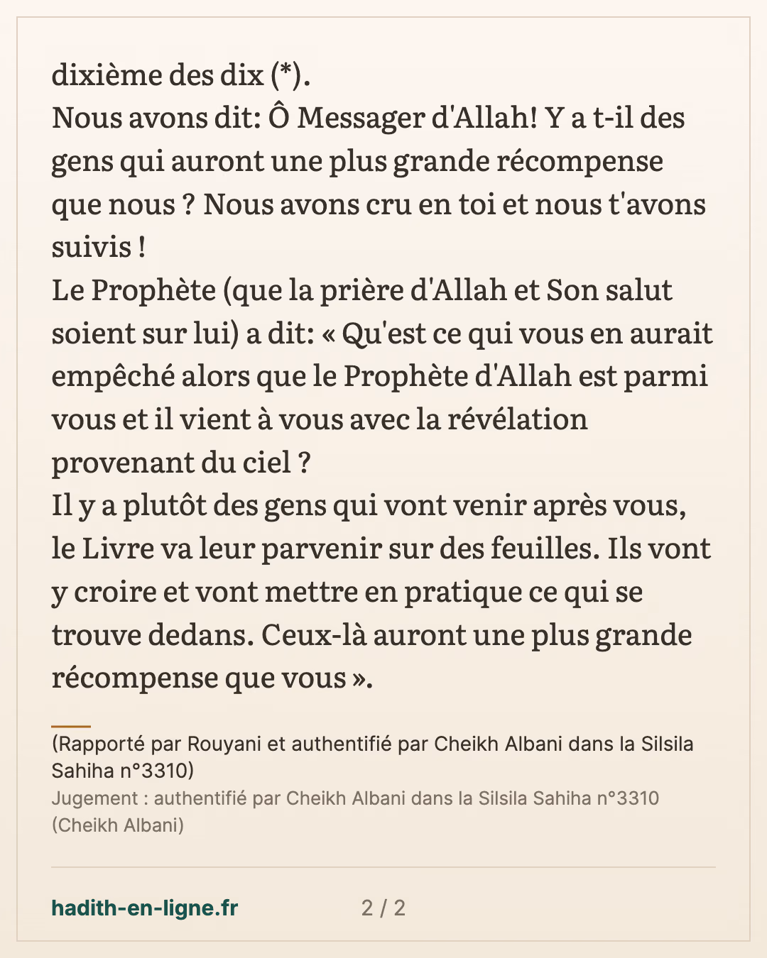 Ceux-là auront une plus grande récompense que vous... — (Rapporté par Rouyani et authentifié par Cheikh Albani dans la Silsila Sahiha n°3310) — carte 2 sur 2