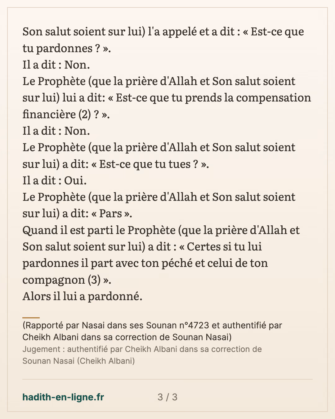 Le mérite pour le proche d'une personne qui a été tuée de pardonner au tueur — (Rapporté par Nasai dans ses Sounan n°4723 et authentifié par Cheikh Albani dans sa correction de Sounan Nasai) — carte 3 sur 3