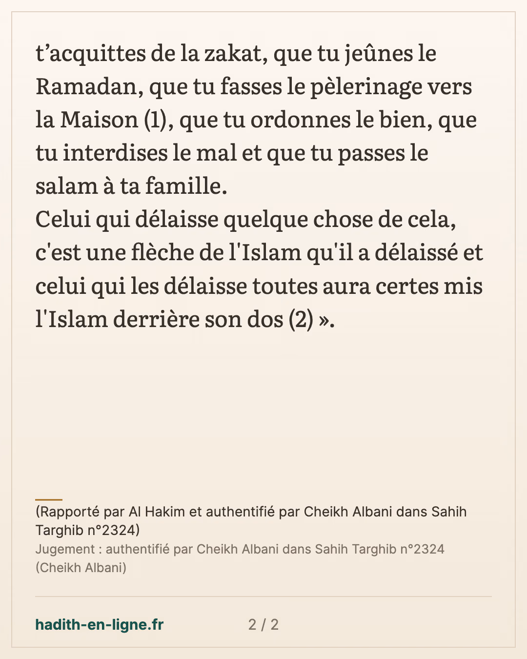 Celui qui délaisse quelque chose de cela, c'est une flèche de l'Islam qu'il a délaissé — (Rapporté par Al Hakim et authentifié par Cheikh Albani dans Sahih Targhib n°2324) — carte 2 sur 2