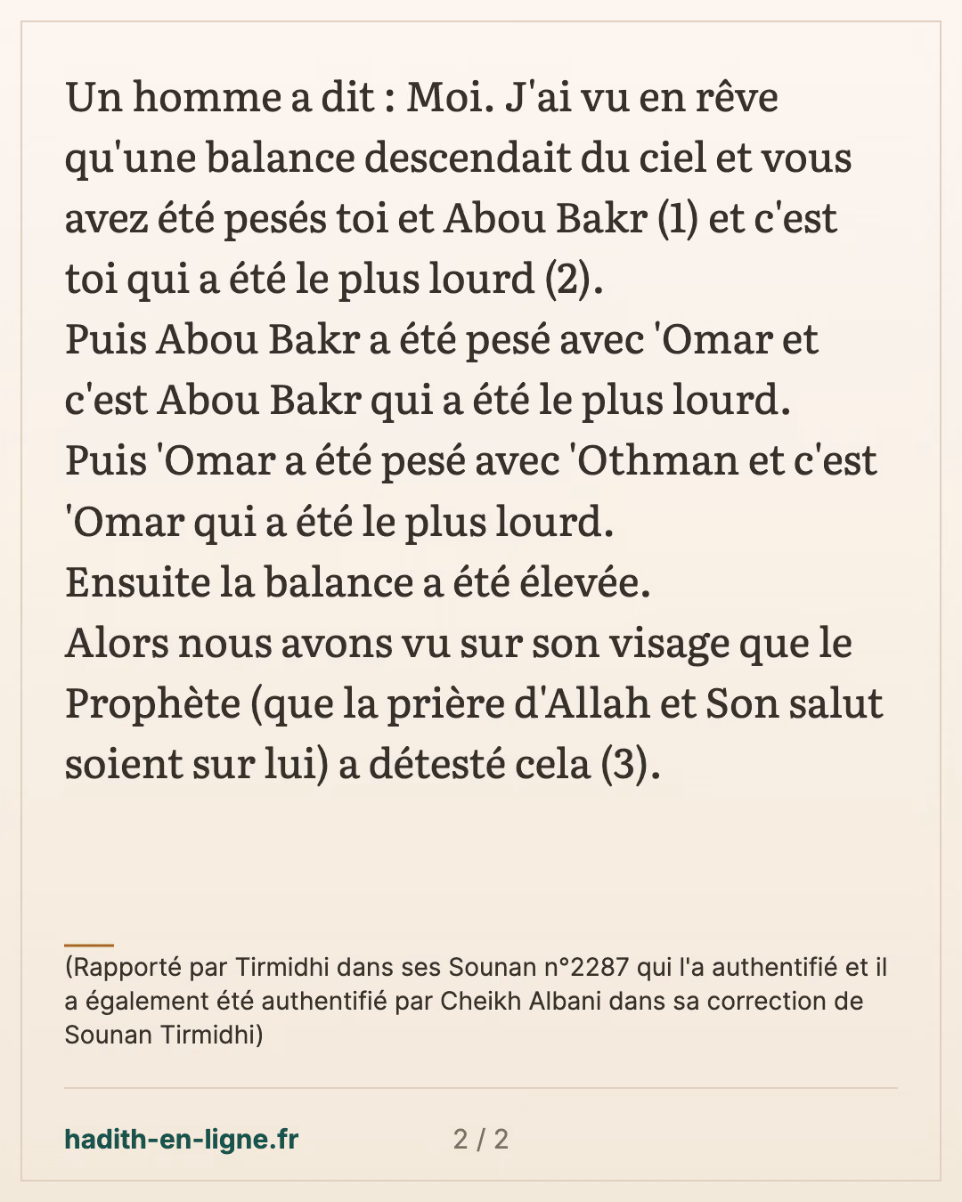 J'ai vu en rêve qu'une balance descendait du ciel — (Rapporté par Tirmidhi dans ses Sounan n°2287 qui l'a authentifié et il a également été authentifié par Cheikh Albani dans sa correction de Sounan Tirmidhi) — carte 2 sur 2