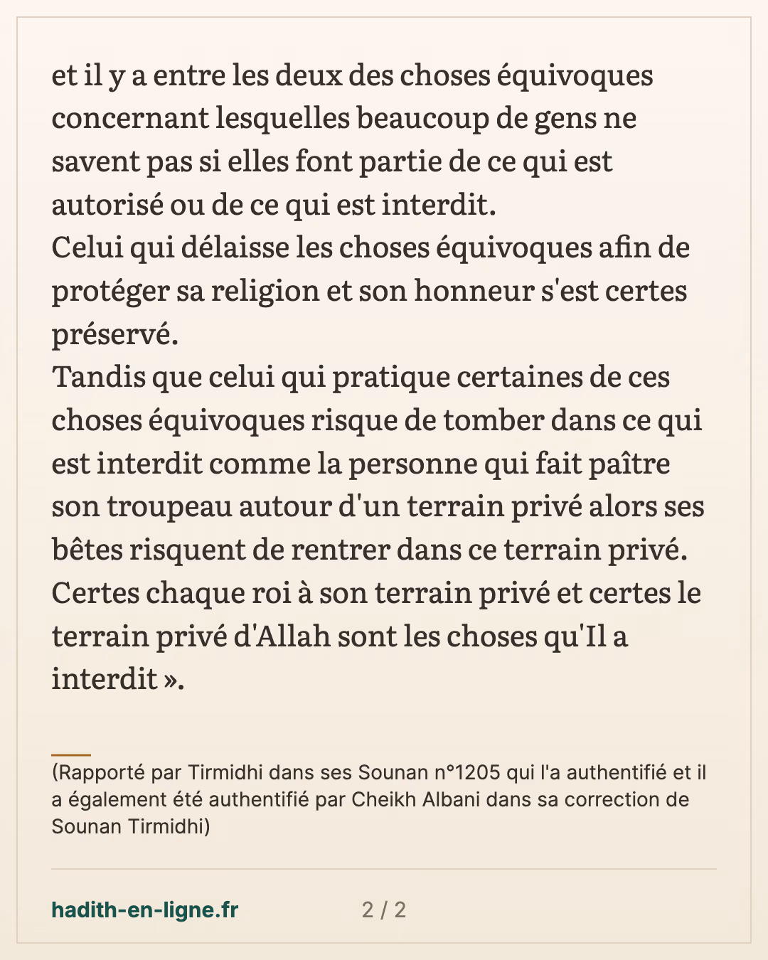 Celui qui délaisse ces choses s'est préservé — (Rapporté par Tirmidhi dans ses Sounan n°1205 qui l'a authentifié et il a également été authentifié par Cheikh Albani dans sa correction de Sounan Tirmidhi) — carte 2 sur 2