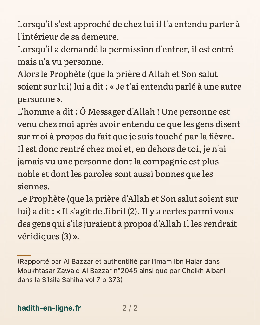 Je n'ai jamais vu une personne dont la compagnie est plus noble... — (Rapporté par Al Bazzar et authentifié par l'imam Ibn Hajar dans Moukhtasar Zawaid Al Bazzar n°2045 ainsi que par Cheikh Albani dans la Silsila Sahiha vol 7 p 373) — carte 2 sur 2