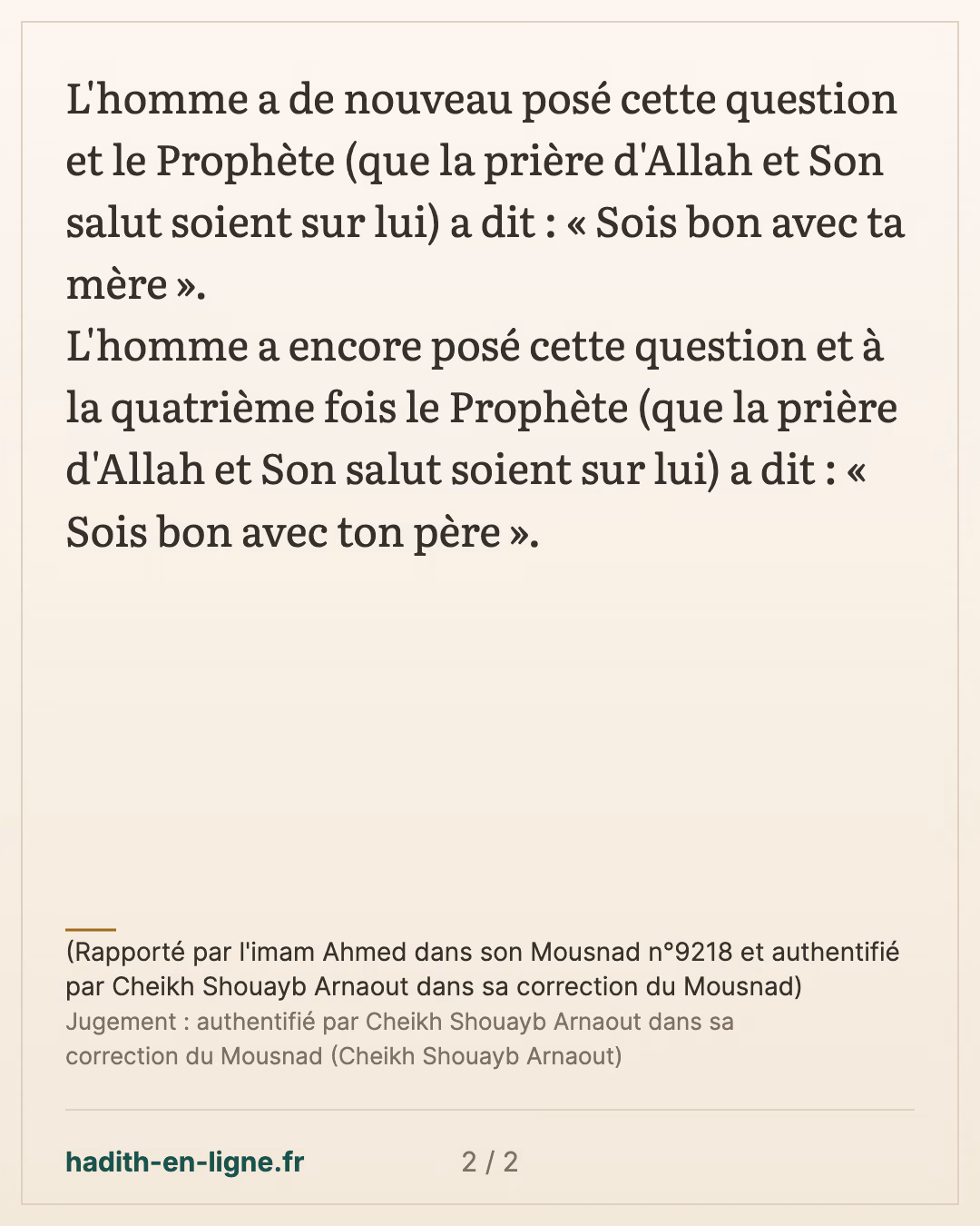 Sois bon avec ta mère — (Rapporté par l'imam Ahmed dans son Mousnad n°9218 et authentifié par Cheikh Shouayb Arnaout dans sa correction du Mousnad) — carte 2 sur 2