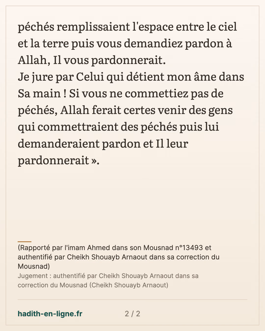 Des péchés remplissant l'espace entre le ciel et la terre — (Rapporté par l'imam Ahmed dans son Mousnad n°13493 et authentifié par Cheikh Shouayb Arnaout dans sa correction du Mousnad) — carte 2 sur 2