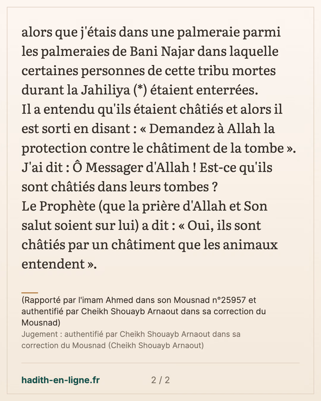 Ô Messager d'Allah ! Est-ce qu'ils sont châtiés dans leurs tombes ? — (Rapporté par l'imam Ahmed dans son Mousnad n°25957 et authentifié par Cheikh Shouayb Arnaout dans sa correction du Mousnad) — carte 2 sur 2
