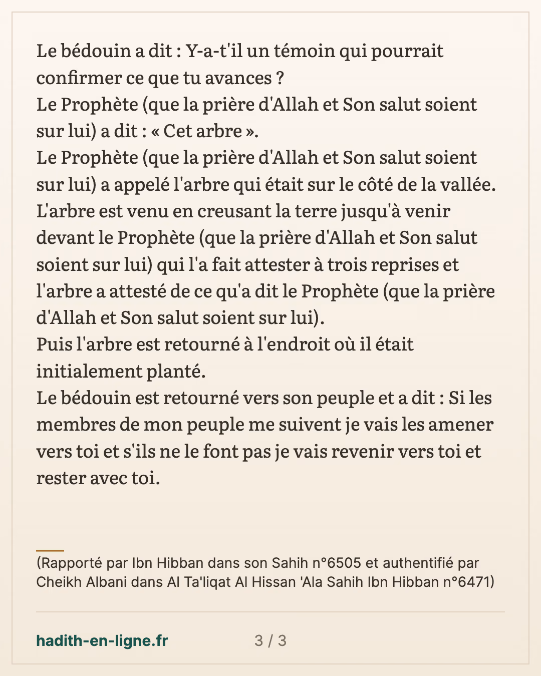 Y-a-t'il un témoin qui pourrait confirmer ce que tu avances ? — (Rapporté par Ibn Hibban dans son Sahih n°6505 et authentifié par Cheikh Albani dans Al Ta'liqat Al Hissan 'Ala Sahih Ibn Hibban n°6471) — carte 3 sur 3