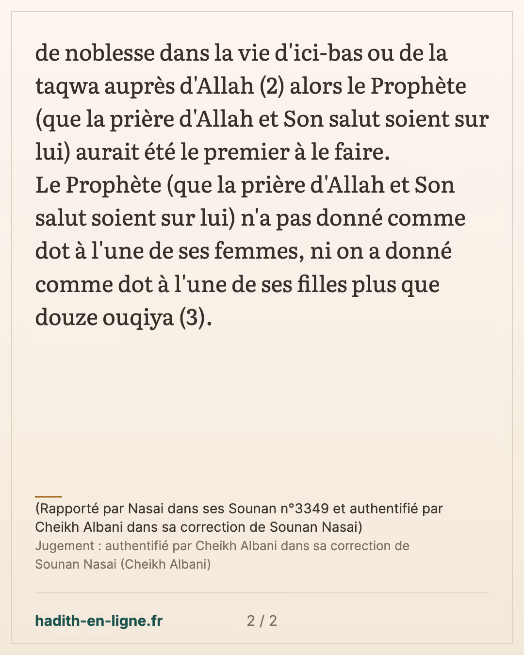 Vous ne devez pas exagérer dans les dots des femmes — (Rapporté par Nasai dans ses Sounan n°3349 et authentifié par Cheikh Albani dans sa correction de Sounan Nasai) — carte 2 sur 2