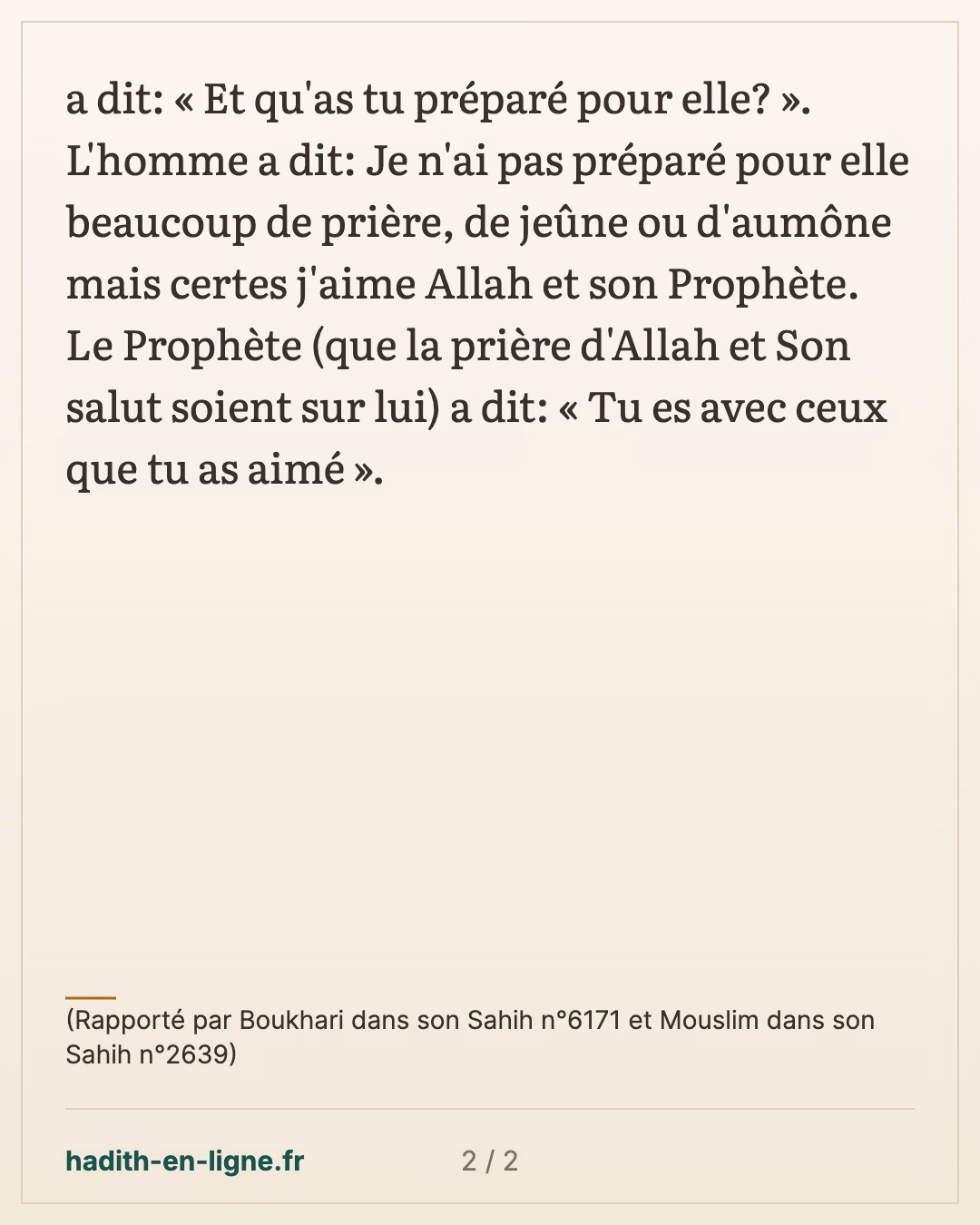 Tu seras le jour du jugement avec ceux que tu as aimé — (Rapporté par Boukhari dans son Sahih n°6171 et Mouslim dans son Sahih n°2639) — carte 2 sur 2