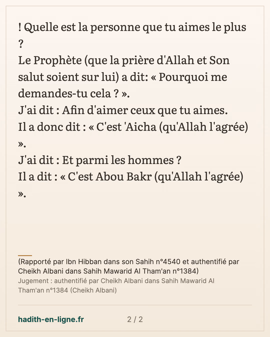 L'incitation à aimer les gens que le Prophète aimait — (Rapporté par Ibn Hibban dans son Sahih n°4540 et authentifié par Cheikh Albani dans Sahih Mawarid Al Tham'an n°1384) — carte 2 sur 2