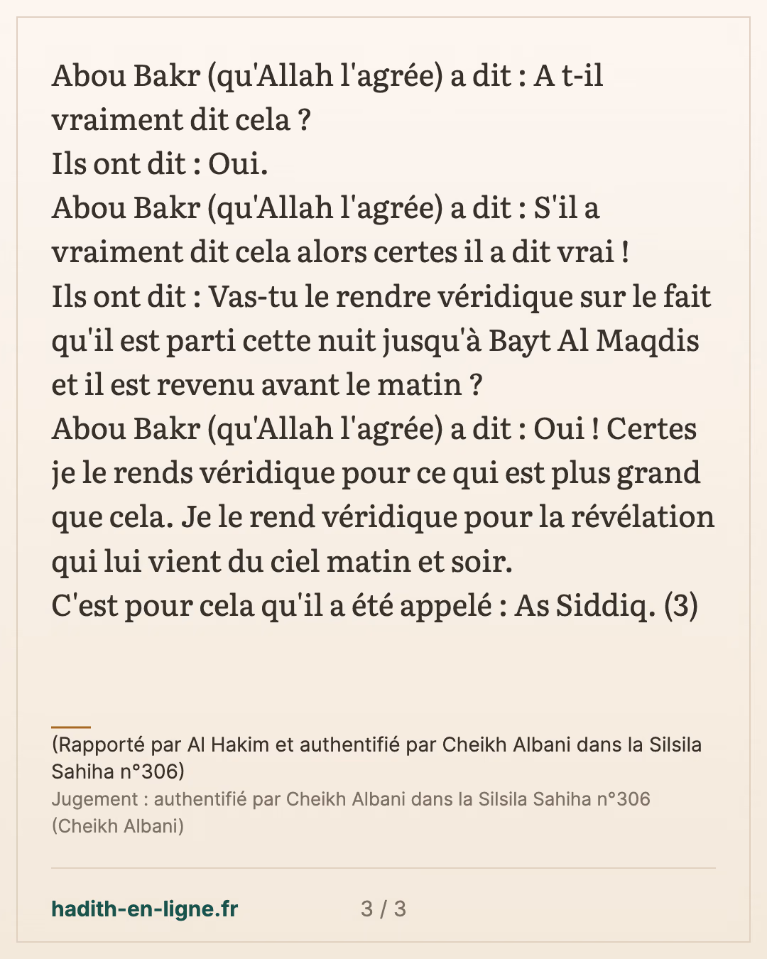 Pourquoi Abou Bakr est-il appelé As Siddiq ? — (Rapporté par Al Hakim et authentifié par Cheikh Albani dans la Silsila Sahiha n°306) — carte 3 sur 3