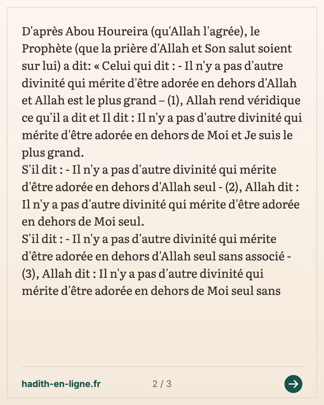 Celui qui dit cela durant sa maladie puis meurt, le feu ne le dévorera pas — (Rapporté par Tirmidhi dans ses Sounan n°3430 qui l'a authentifié et il a également été authentifié par Cheikh Albani dans sa correction de Sounan Tirmidhi) — carte 2 sur 3