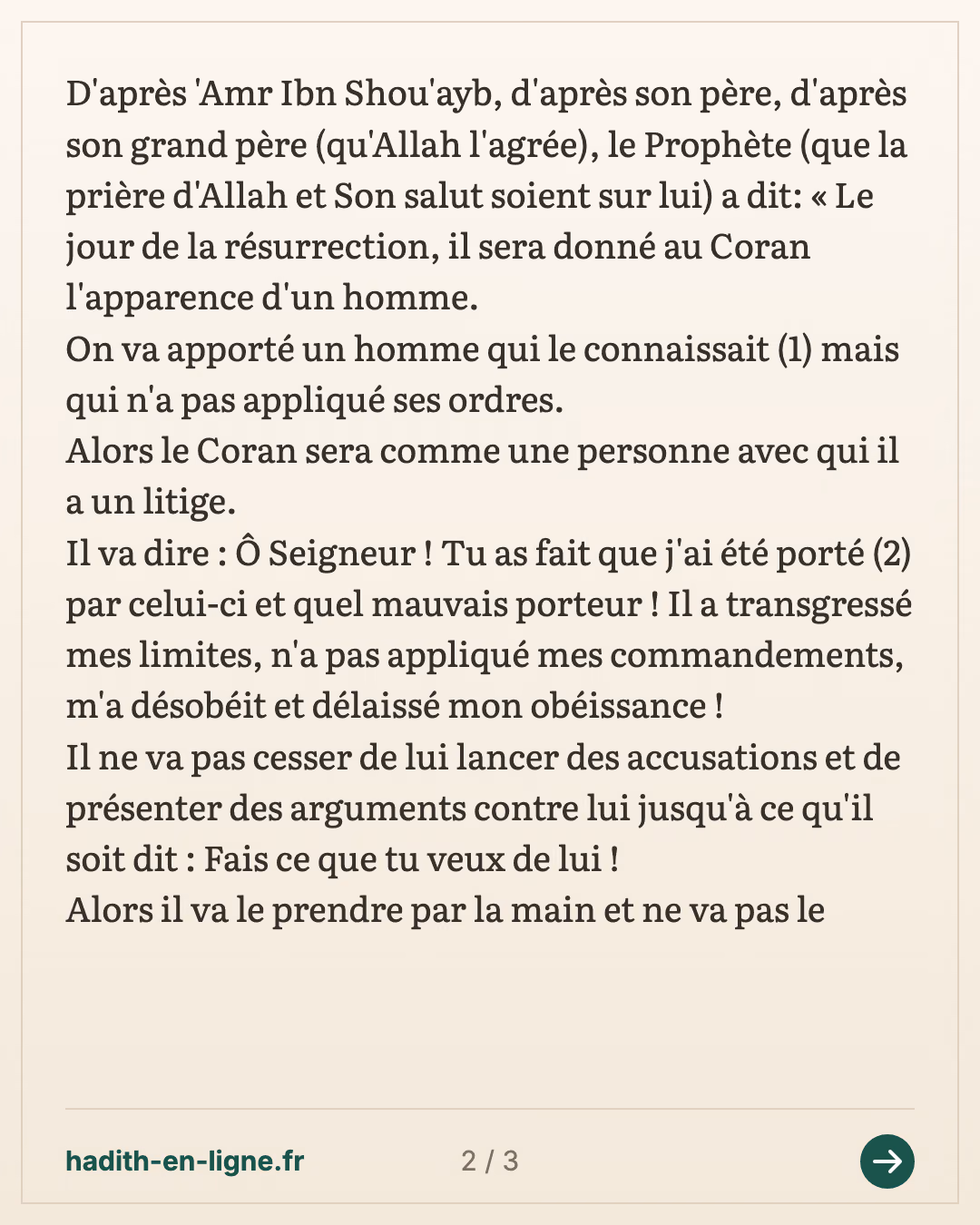 Le jour de la résurrection, il sera donné au Coran l'apparence d'un homme... — (Rapporté par Ibn Abi Chayba dans son Moussannaf n°32039 et authentifié par l'imam Ibn Hajar dans Al Matalib Al 'Aliya n°3491 ainsi que par Cheikh Chathri dans sa correction du Moussannaf de Ibn Abi Chayba vol 16 p 425) — carte 2 sur 3