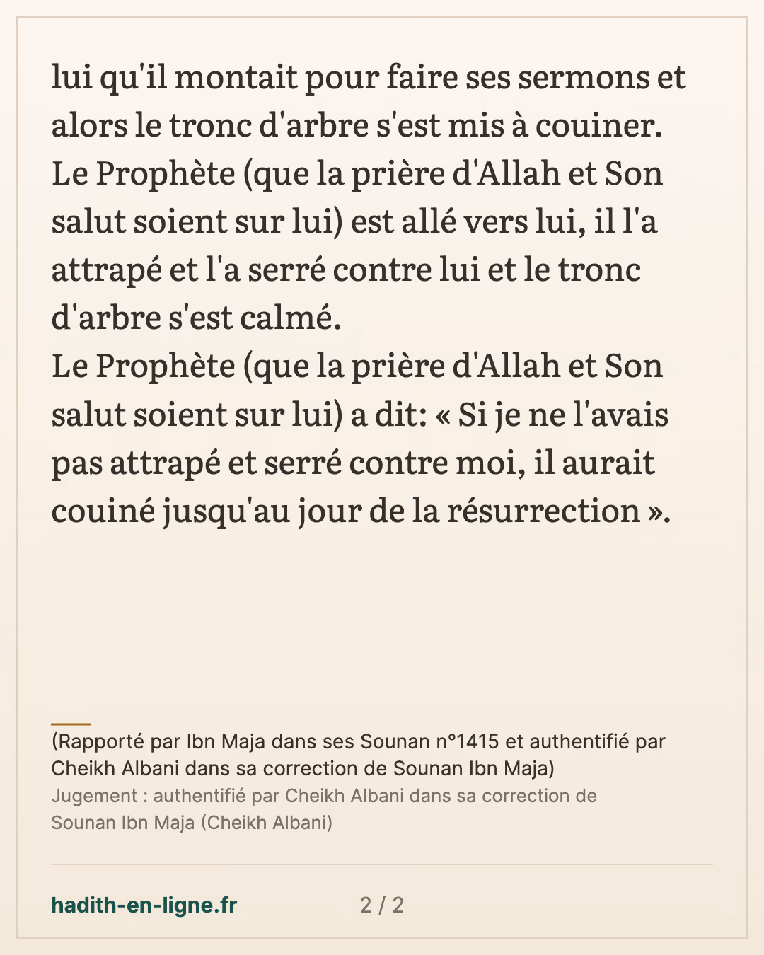 Le Prophète faisait ses sermons sur un tronc d'arbre... — (Rapporté par Ibn Maja dans ses Sounan n°1415 et authentifié par Cheikh Albani dans sa correction de Sounan Ibn Maja) — carte 2 sur 2