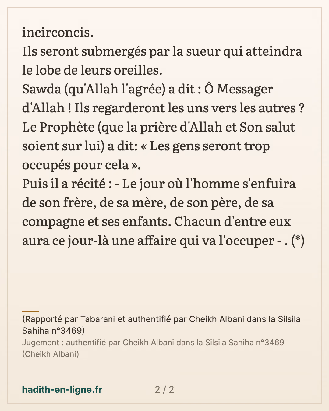 Le jour où l'homme s'enfuira de son frère... — (Rapporté par Tabarani et authentifié par Cheikh Albani dans la Silsila Sahiha n°3469) — carte 2 sur 2