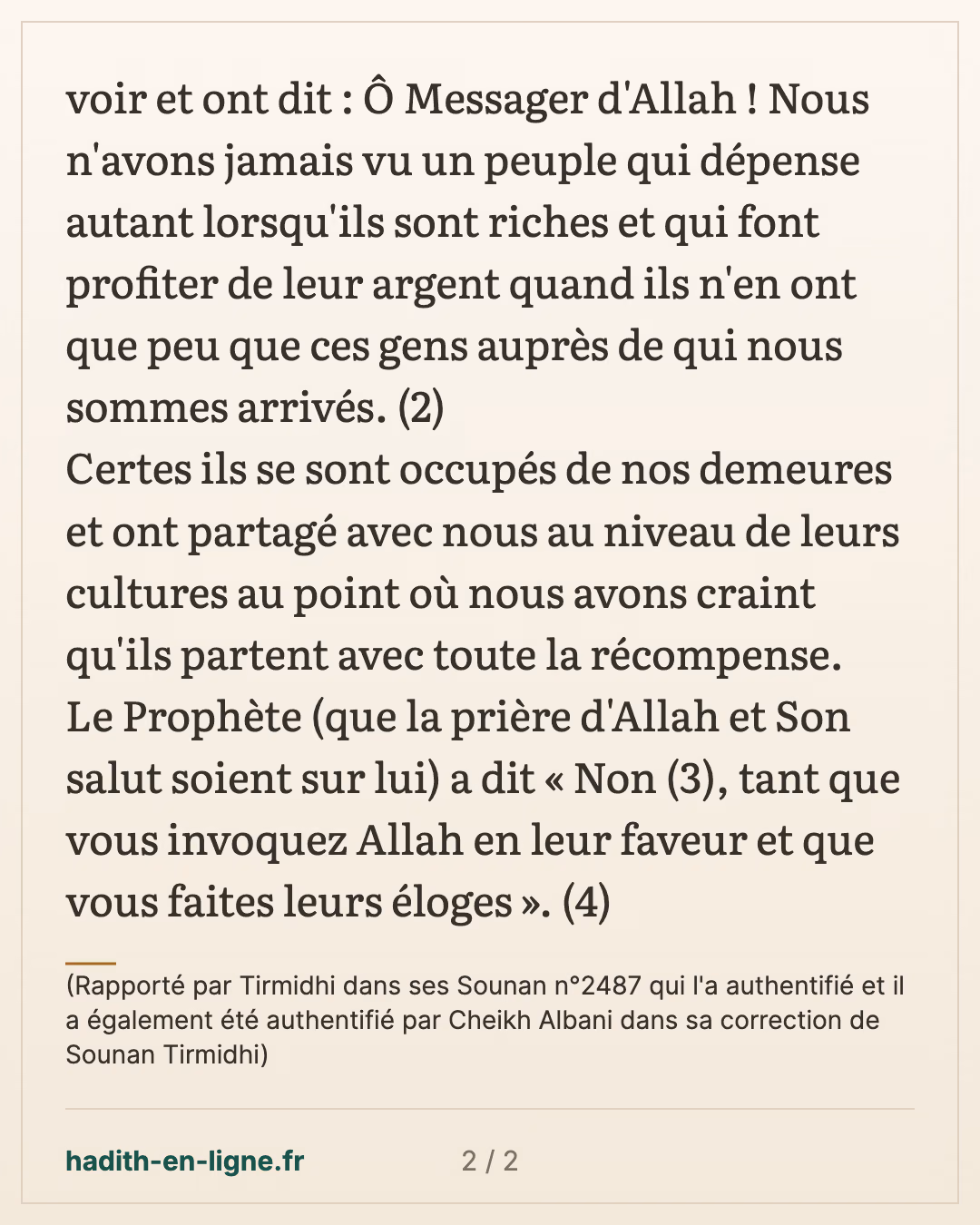 Les Mouhajirouns et la générosité des Ansar — (Rapporté par Tirmidhi dans ses Sounan n°2487 qui l'a authentifié et il a également été authentifié par Cheikh Albani dans sa correction de Sounan Tirmidhi) — carte 2 sur 2