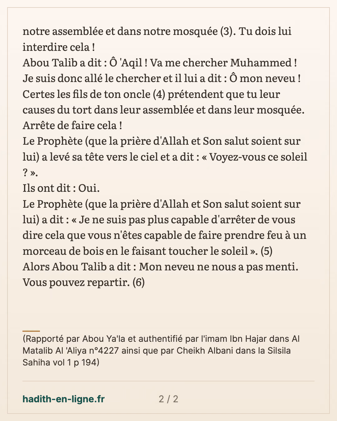 Mon neveu ne nous a pas menti. Vous pouvez repartir... — (Rapporté par Abou Ya'la et authentifié par l'imam Ibn Hajar dans Al Matalib Al 'Aliya n°4227 ainsi que par Cheikh Albani dans la Silsila Sahiha vol 1 p 194) — carte 2 sur 2
