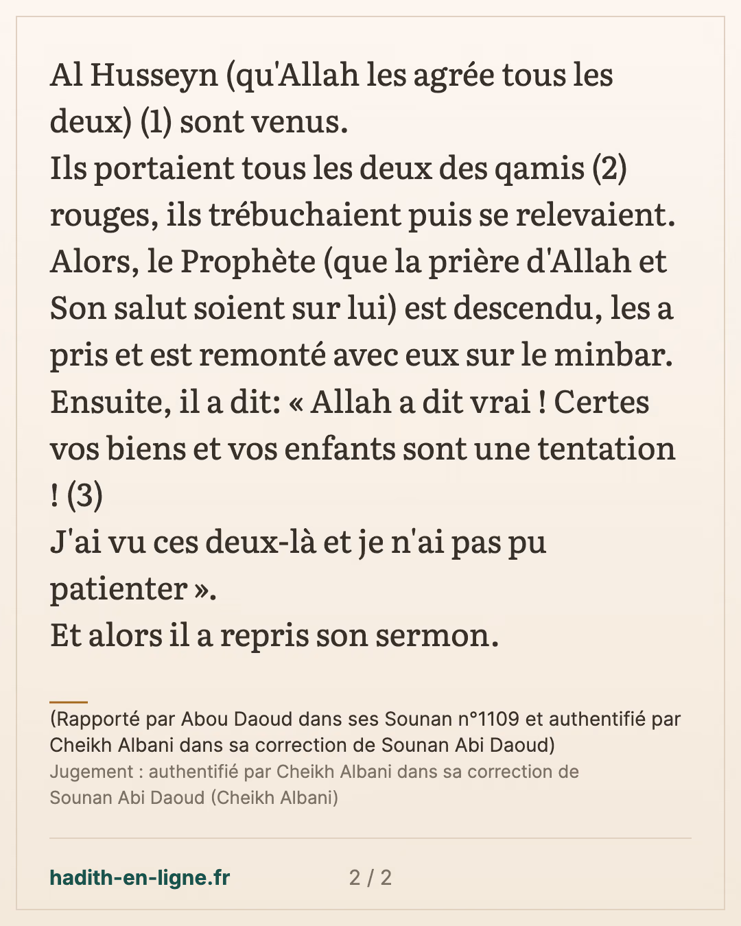 Certes vos biens et vos enfants sont une tentation ! — (Rapporté par Abou Daoud dans ses Sounan n°1109 et authentifié par Cheikh Albani dans sa correction de Sounan Abi Daoud) — carte 2 sur 2