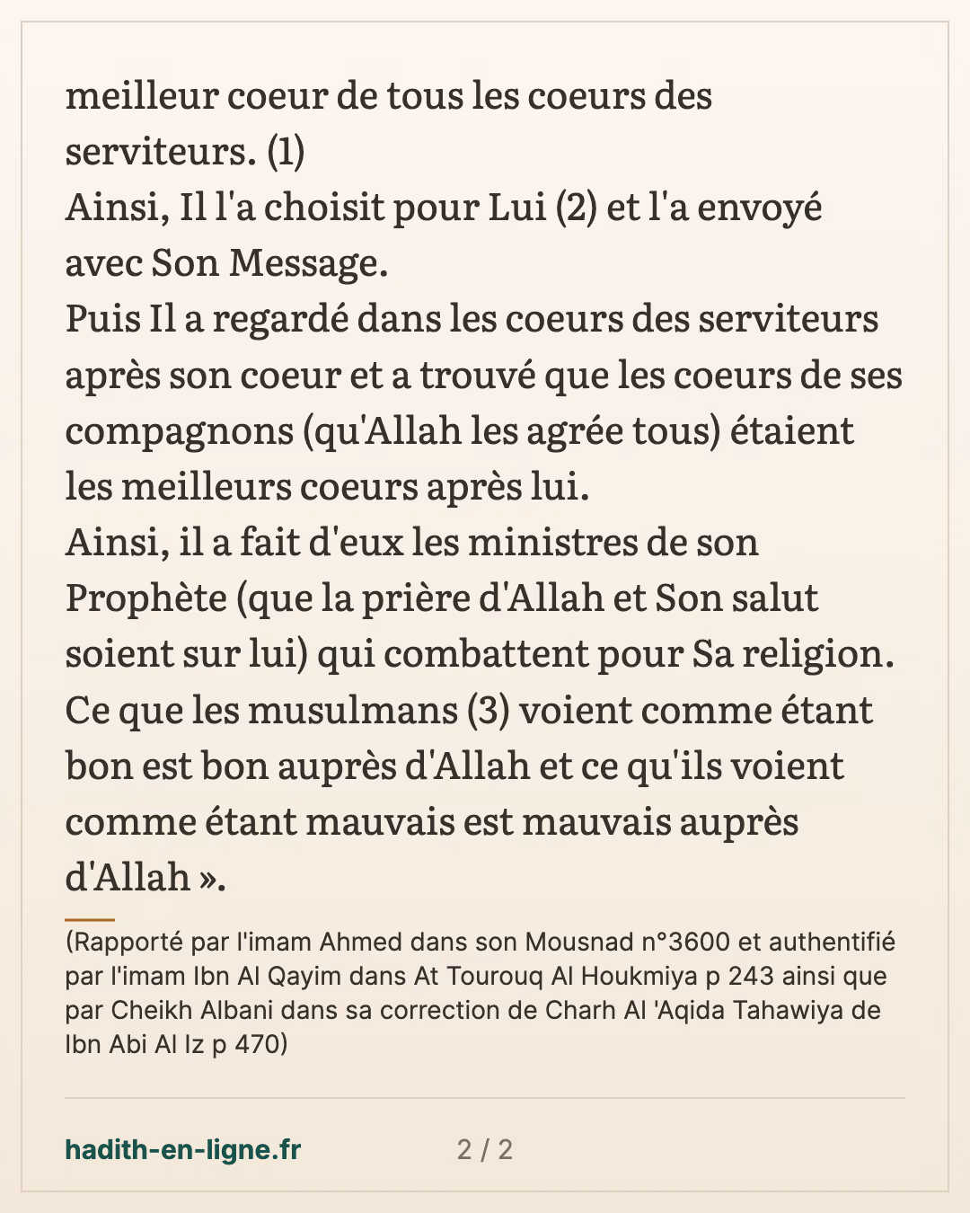Certes Allah a regardé dans les coeurs des serviteurs... — (Rapporté par l'imam Ahmed dans son Mousnad n°3600 et authentifié par l'imam Ibn Al Qayim dans At Tourouq Al Houkmiya p 243 ainsi que par Cheikh Albani dans sa correction de Charh Al 'Aqida Tahawiya de Ibn Abi Al Iz p 470) — carte 2 sur 2
