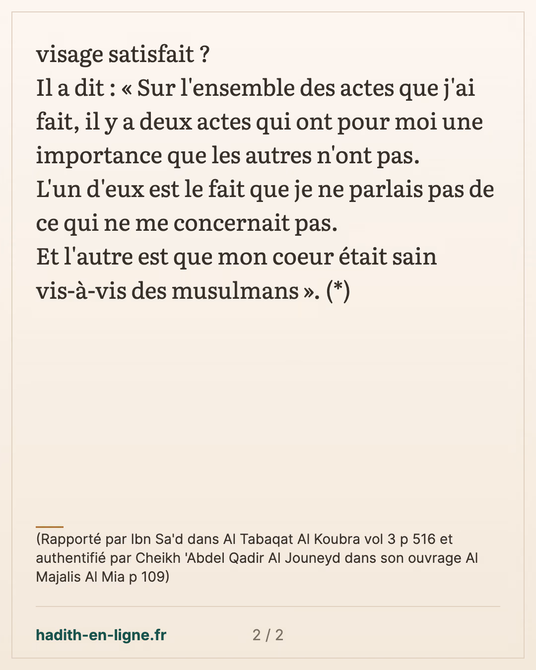 Il y a deux actes qui ont pour moi une importance que les autres n'ont pas — (Rapporté par Ibn Sa'd dans Al Tabaqat Al Koubra vol 3 p 516 et authentifié par Cheikh 'Abdel Qadir Al Jouneyd dans son ouvrage Al Majalis Al Mia p 109) — carte 2 sur 2