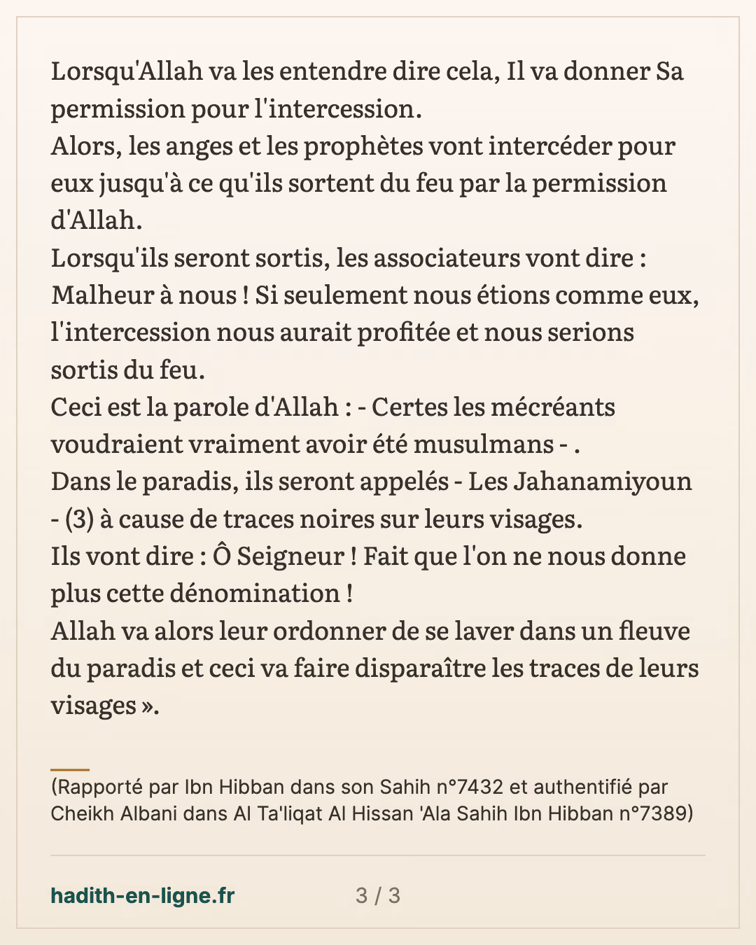 Certes les mécréants voudraient vraiment avoir été musulmans — (Rapporté par Ibn Hibban dans son Sahih n°7432 et authentifié par Cheikh Albani dans Al Ta'liqat Al Hissan 'Ala Sahih Ibn Hibban n°7389) — carte 3 sur 3