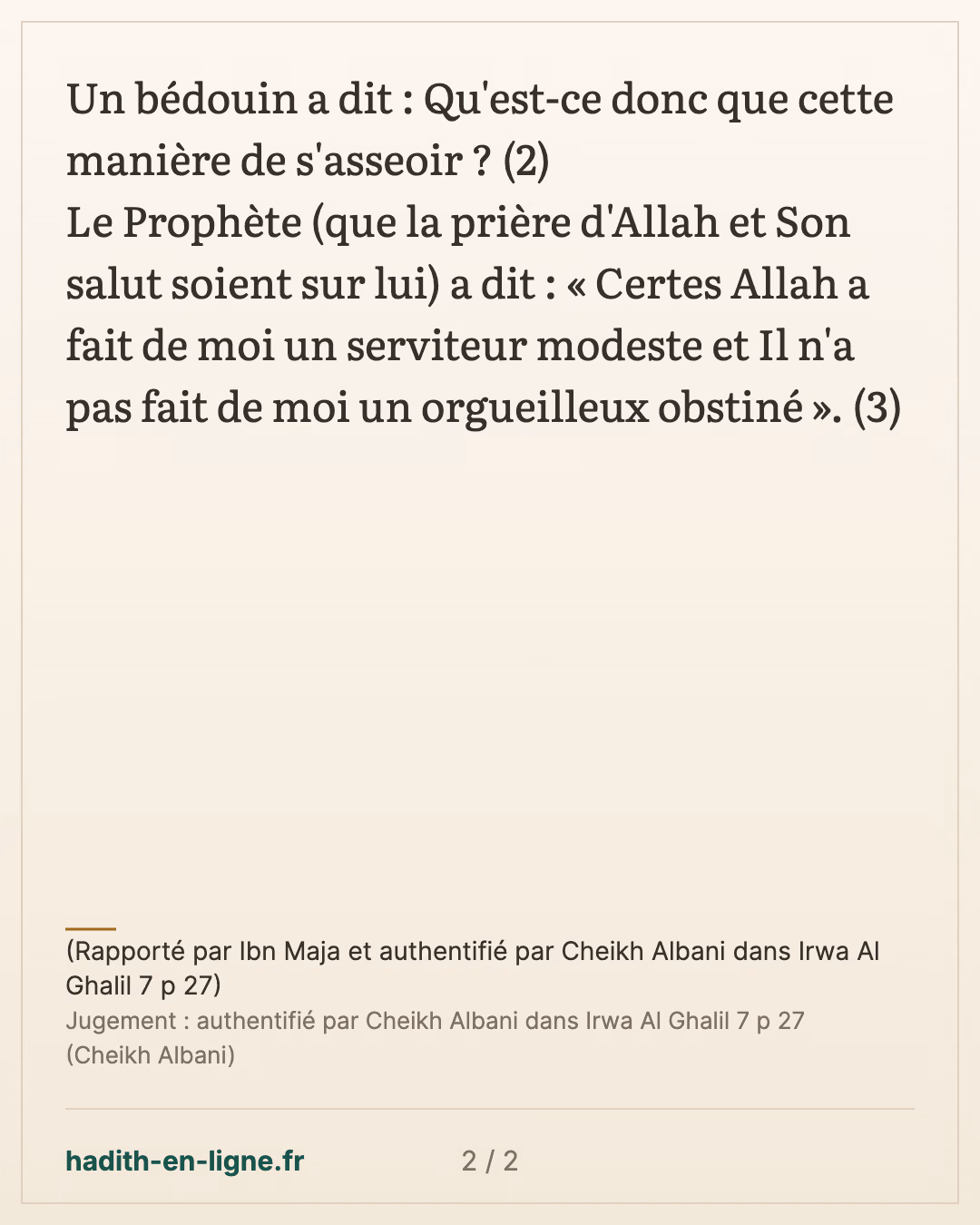 La modestie du Messager d'Allah — (Rapporté par Ibn Maja et authentifié par Cheikh Albani dans Irwa Al Ghalil 7 p 27) — carte 2 sur 2