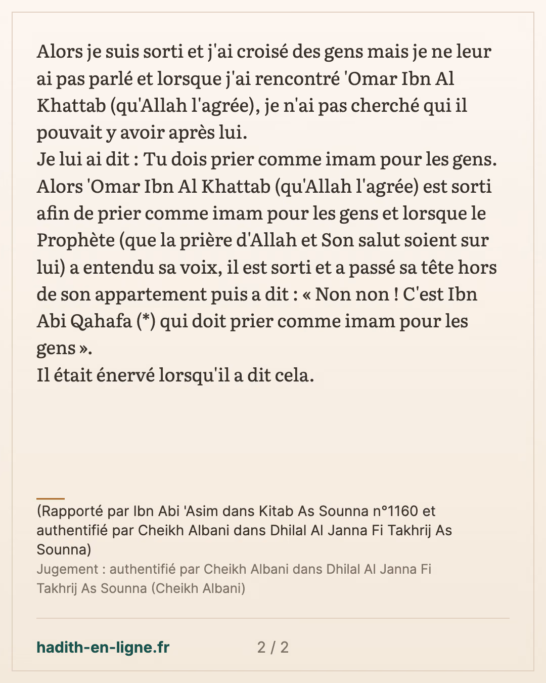 C'est Ibn Abi Qahafa qui doit prier comme imam pour les gens — (Rapporté par Ibn Abi 'Asim dans Kitab As Sounna n°1160 et authentifié par Cheikh Albani dans Dhilal Al Janna Fi Takhrij As Sounna) — carte 2 sur 2