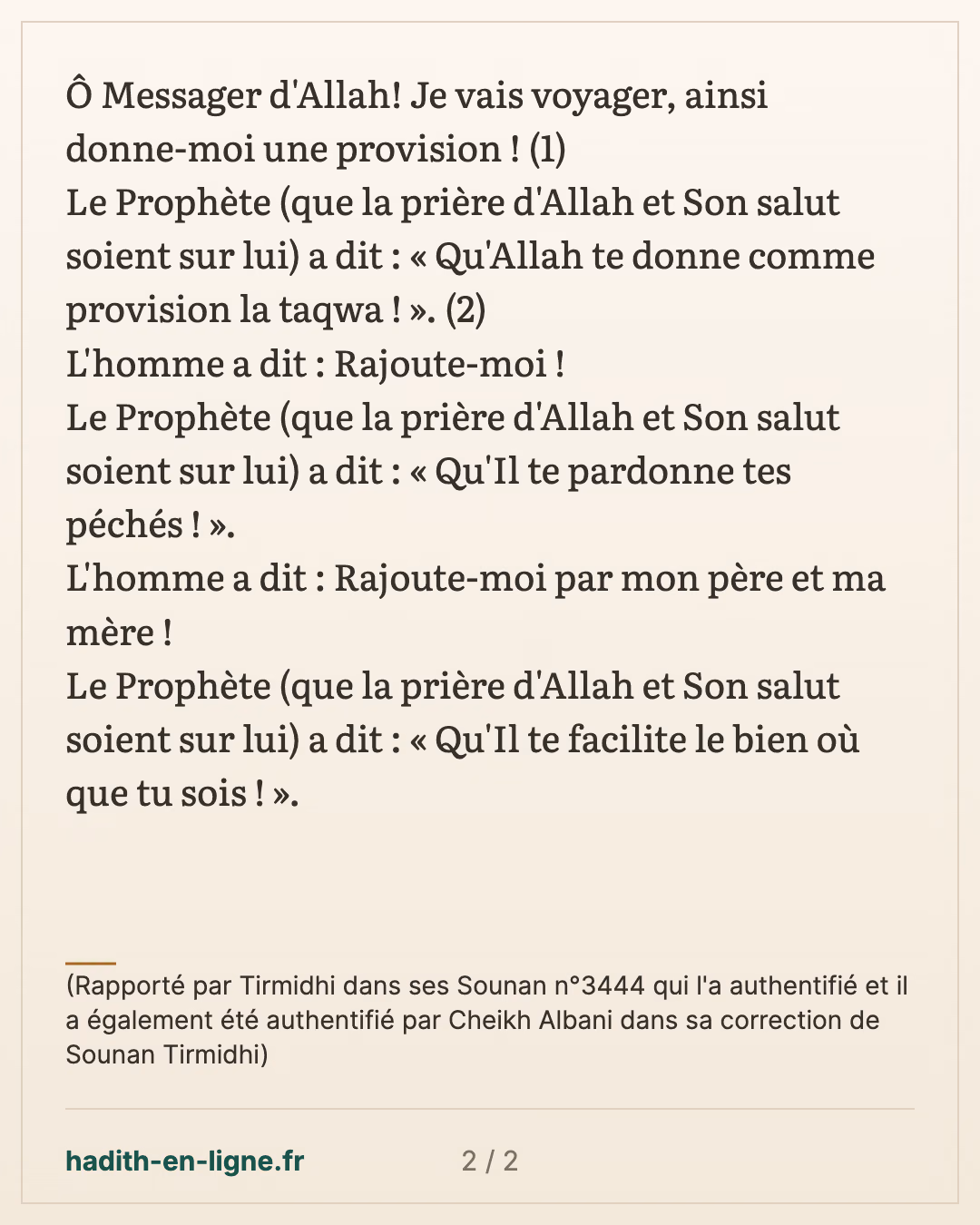 Qu'Allah te donne comme provision la taqwa ! — (Rapporté par Tirmidhi dans ses Sounan n°3444 qui l'a authentifié et il a également été authentifié par Cheikh Albani dans sa correction de Sounan Tirmidhi) — carte 2 sur 2