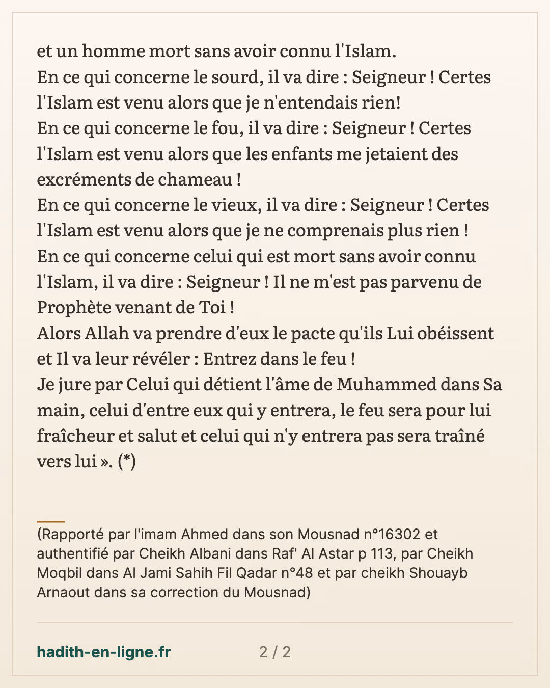 Entrez dans le feu ! — (Rapporté par l'imam Ahmed dans son Mousnad n°16302 et authentifié par Cheikh Albani dans Raf' Al Astar p 113, par Cheikh Moqbil dans Al Jami Sahih Fil Qadar n°48 et par cheikh Shouayb Arnaout dans sa correction du Mousnad) — carte 2 sur 2
