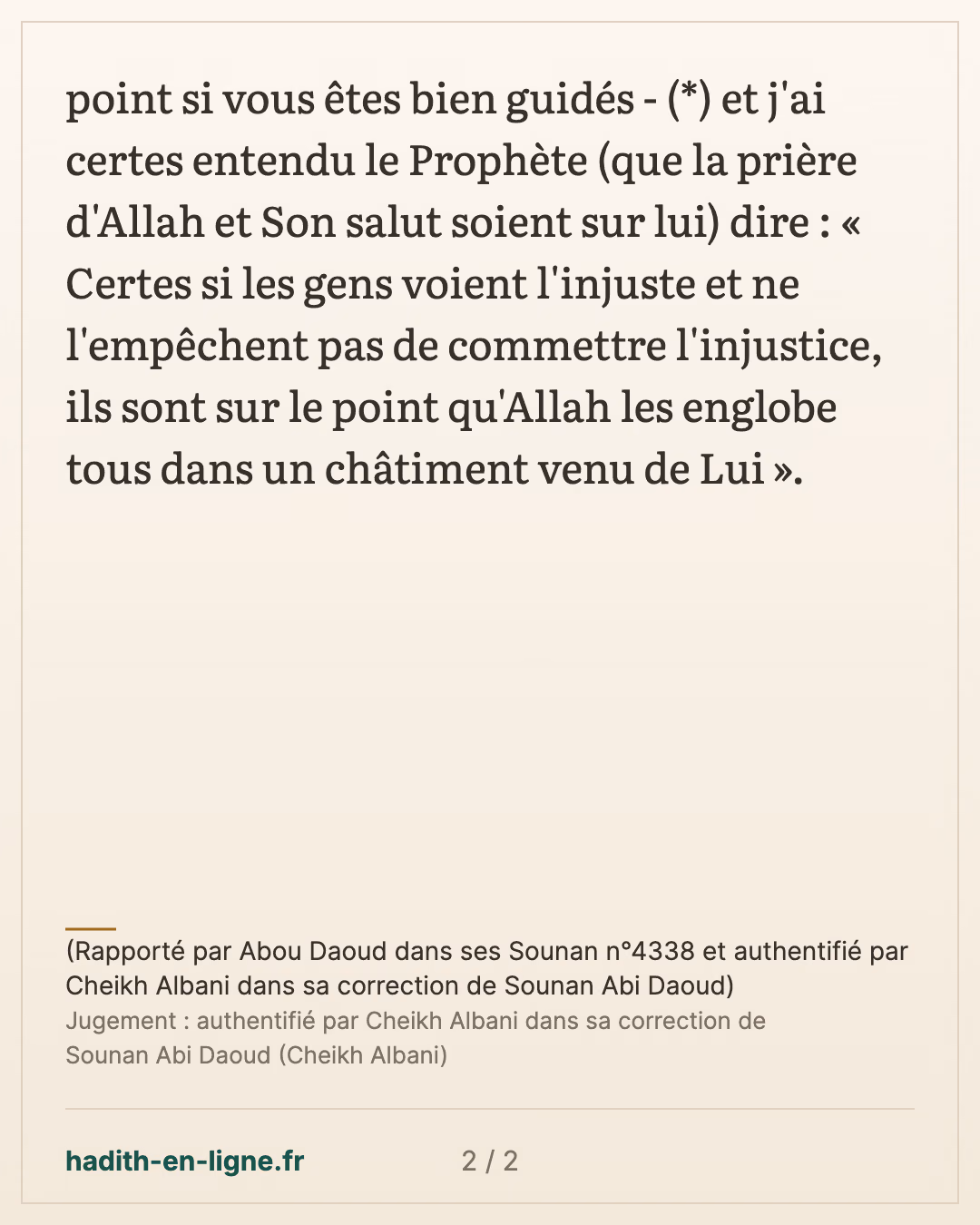 Ils sont sur le point qu'Allah les englobe tous dans un châtiment — (Rapporté par Abou Daoud dans ses Sounan n°4338 et authentifié par Cheikh Albani dans sa correction de Sounan Abi Daoud) — carte 2 sur 2