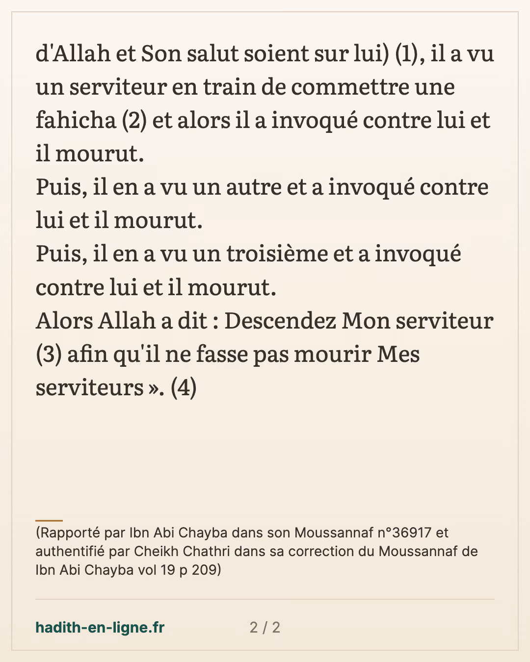 Il a vu un serviteur en train de commettre une fahicha et alors il a invoqué contre lui — (Rapporté par Ibn Abi Chayba dans son Moussannaf n°36917 et authentifié par Cheikh Chathri dans sa correction du Moussannaf de Ibn Abi Chayba vol 19 p 209) — carte 2 sur 2