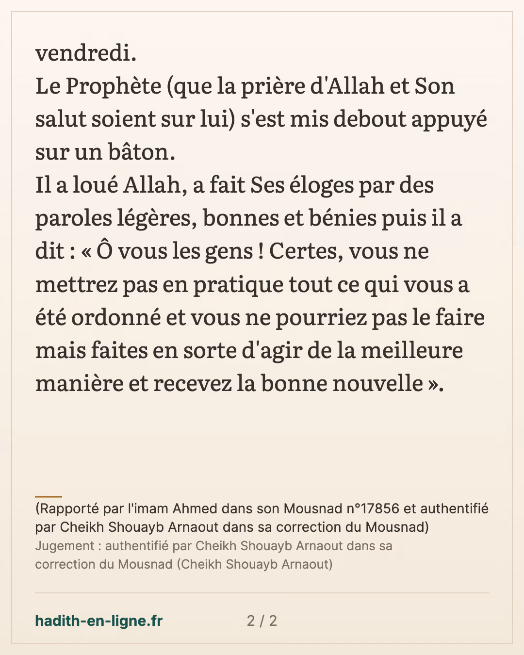 Faites en sorte d'agir de la meilleure manière et recevez la bonne nouvelle — (Rapporté par l'imam Ahmed dans son Mousnad n°17856 et authentifié par Cheikh Shouayb Arnaout dans sa correction du Mousnad) — carte 2 sur 2