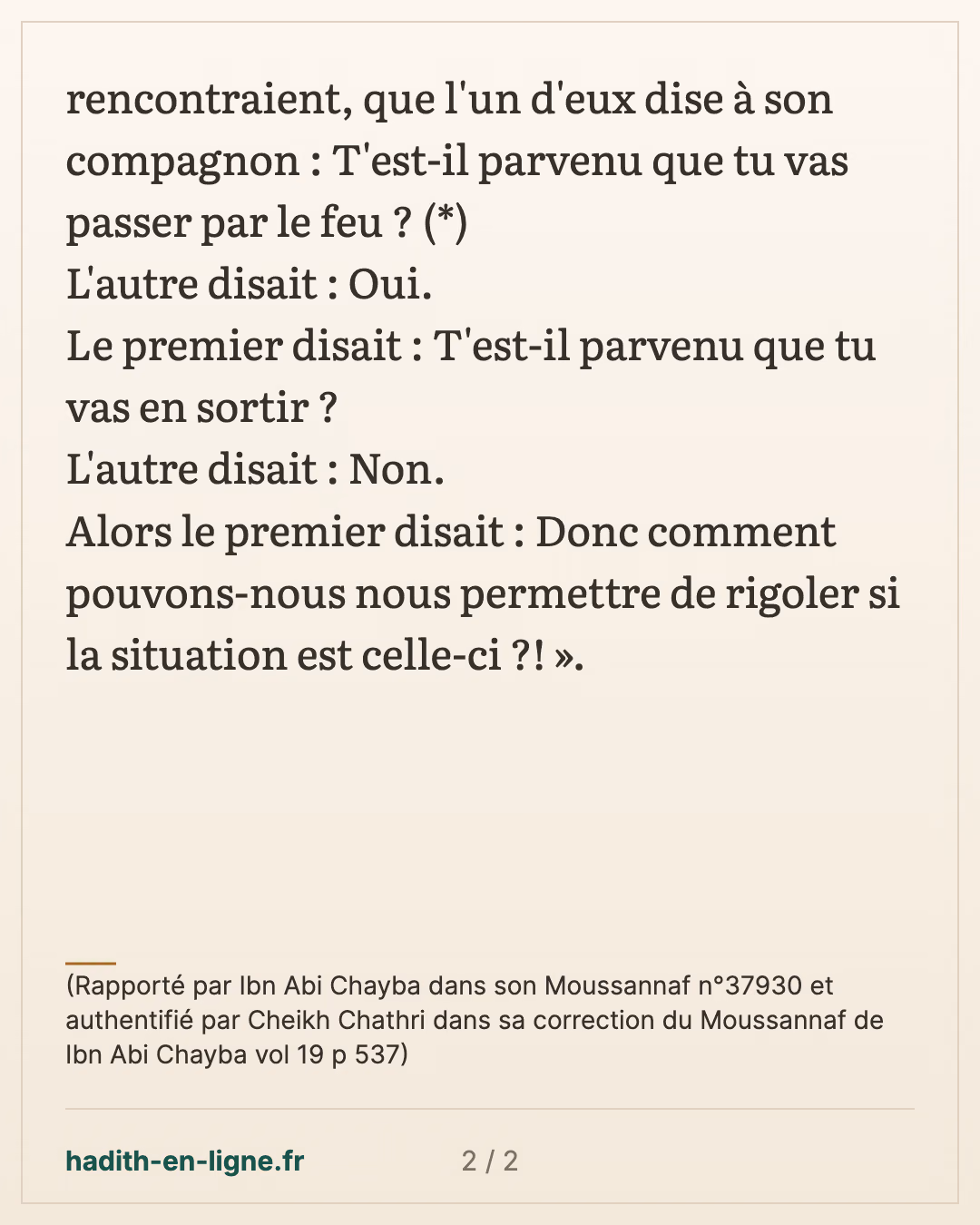 T'est-il parvenu que tu vas passer par le feu ? — (Rapporté par Ibn Abi Chayba dans son Moussannaf n°37930 et authentifié par Cheikh Chathri dans sa correction du Moussannaf de Ibn Abi Chayba vol 19 p 537) — carte 2 sur 2