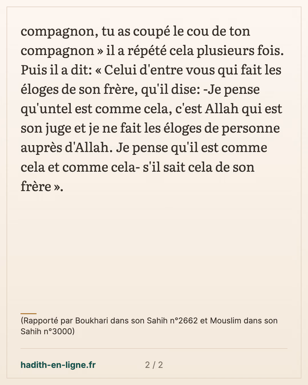 Le fait de garder une certaine réserve lorsque l'on fait les éloges de quelqu'un — (Rapporté par Boukhari dans son Sahih n°2662 et Mouslim dans son Sahih n°3000) — carte 2 sur 2